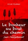 Sylvie Tournay - Le bonheur au bout du chemin Tome 3 : Laure : l'accomplissement.