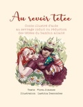 Flora Jimenez et Laëtitia Descombes - Au revoir tétée - Conte illustré d'aide au sevrage induit ou réduction des tétées du bambin allaité.