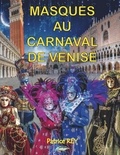 Patrice Rey - Masques au carnaval de Venise.