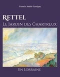Francis André-Cartigny - Rettel le Jardin des Chartreux en Lorraine.