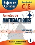 Christian Valéry Nguembou Tagne - Annales de mathématiques Baccalauréat C et E, Cameroun, 2008-2018 - Sujets et corrigés.