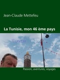 Jean-Claude Mettefeu - La Tunisie, mon 46 ème pays - Passion, aventures, voyages.
