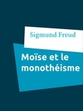 Sigmund Freud - Moïse et le monothéisme.