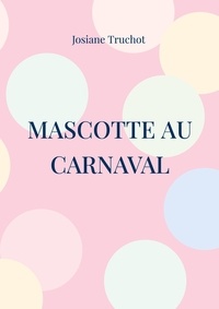 Josiane Truchot - Les aventures de Mascotte  : Mascotte au carnaval.