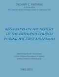 Zachary C. Xintaras - Reflexions on the history of the orthodox church during the first millenium.