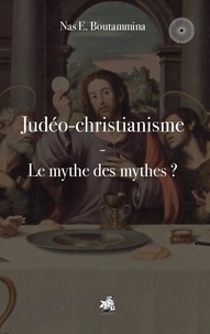 Nas E. Boutammina - Judéo-christianisme - Le mythe des mythes ?.