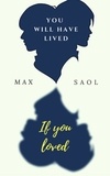 Max Saol - You will have lived if you loved - Short story.