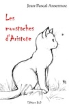 Jean-Pascal Ansermoz - Les moustaches d'Aristote.