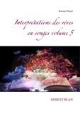 Karine Poyet - Interprétations des rêves en songes - Volume 5.