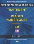 Patrice Rey - Traitement des images numeriques avec C# - Avec visual studio 2015.