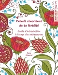 Rose Bianchi - Prends conscience de ta fertilité - Guide d'introduction à l'usage des jeunes filles.