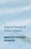 Svétoslava Prodanova-Thouvenin - Miniatures littéraires enchantées.