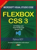 Patrice Rey - FLEXBOX CSS3 (2eme edition) - avec Visual Studio Code 1.19.
