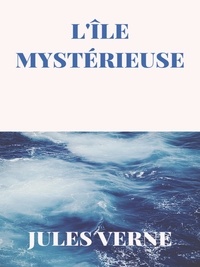 Jules Verne - L'île mystérieuse.