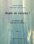 Catherine Barrailler et Aymeric Carton - Purée de patate ! - La patate, oui, mais pas en purée.