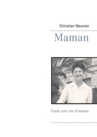 Christian Meunier - Maman - Toute une vie d'amour.