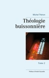 Michel Théron - Théologie buissonnière - Tome 2.