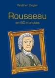 Walther Ziegler - Rousseau en 60 minutes.