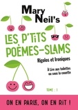 Mary Neil's - Les p'tits poèmes-slams rigolos et ironiques - A lire aux toilettes ou sous la couette.