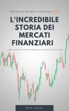 Marc Zuchini - La storia incredibile dei mercati finanziari.