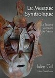 Julien Gril - Le masque symbolique.