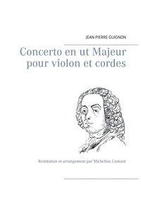 Jean-Pierre Guignon - Concerto en UT majeur pour violon et cordes - Restitution et arrangement par Micheline Cumant.