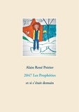 Alain René Poirier - 2047, les prophéties et si c'était demain.