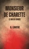G. Lenotre - Monsieur de Charette - Le Roi de Vendée.