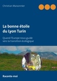Christian Maisonnier - La bonne étoile du Lyon Turin - Quand l'Europe nous guide vers la transition écologique.
