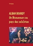 Alban Bourdy - Un bisounours au pays des se(x)ctes.