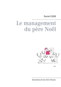 Daniel Cissé - Le management du Père Noël.