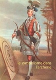 Joël Meyniel - Le symbolisme dans l'archerie.