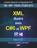 Patrice Rey - Xml illustre avec c#6 et WPF - Avec visual studio 2015.