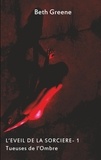 Beth Greene - Tueuses de l'ombre Tome 1 : L'éveil de la sorcière.