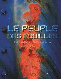 Dominique Leroy - Le peuple des rouilles.