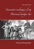 Alain René Poirier - Souvenirs mélangés d'un parisien malgré lui - Roman autobiographique.