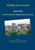 Alain Corneille Nguéma - Oyem city - Récit des premiers villages jusqu'à nos jours.
