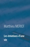 Matthieu Meriot - Les émotions d'une vie.
