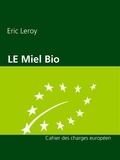 Eric Leroy et Leroy Agency Press - Miel Bio - Cahier des charges européen.
