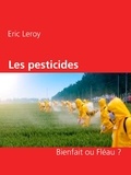 Eric Leroy et Leroy Agency Press - Les pesticides - Bienfait ou Fléau ?.