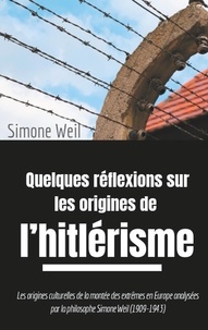 Simone Weil - Quelques réflexions sur les origines de l'hitlérisme.