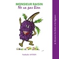 Nathalie Antien - Monsieur Raisin ne va pas bien.