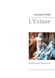 Christophe Stener - L'extase - Dictionnaire amoureux.