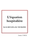 Amine Umlil - L'équation hospitalière - De R. Boulin à M. Touraine.