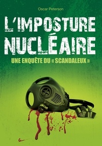 Oscar Peterson - L'imposture nucléaire - Une enquête du Scandaleux.