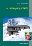 Michel Touchart - La montagne partagée - A Aussois en Savoie.