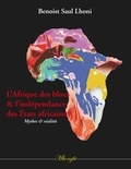 Benoist Saul Lhoni - L'Afrique des blocs et l'indépendance des Etats africains - Mythes et réalités.