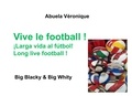 Véronique Abuela - Big Blacky & Big Whity  : Vive le football !.