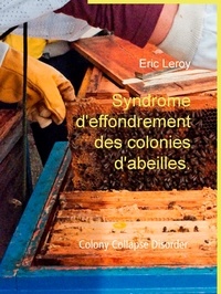 Eric Leroy et Leroy Agency Press - Syndrome d'effondrement des colonies d'abeilles. - Colony Collapse Disorder.