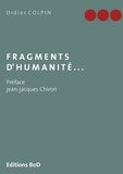 Didier Colpin - Fragments d'humanité....